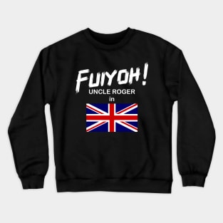 Uncle Roger World Tour - Fuiyoh - UK Crewneck Sweatshirt